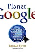 Planet Google : one company's audacious plan to organize everything we know