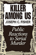 Killer among us : public reactions to serial murder