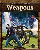 The Civil War : weapons