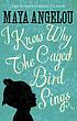 I know why the caged bird sings por Maya Angelou