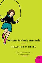 Lullabies for little criminals : a novel