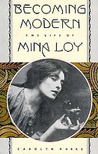 Becoming modern : the life of Mina Loy