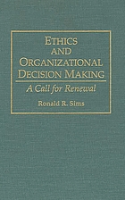 Ethics and organizational decision making : a call for renewal
