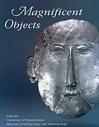Magnificent objects from the University of Pennsylvania Museum  of Archaeology and Anthropology