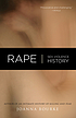 Rape : sex, violence, history von Joanna Bourke