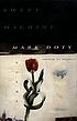 Sweet machine : poems by  Mark Doty 