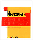 From newspeak to cyberspeak : a history of Soviet cybernetics