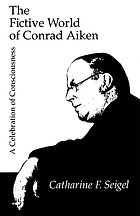 The fictive world of Conrad Aiken : a celebration of consciousness