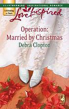 Operation-- married by Christmas