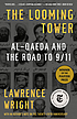The looming tower : Al-Qaeda and the road to 9/11 door Lawrence Wright