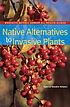 Native alternatives to invasive plants by C  Colston Burrell