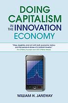 Doing capitalism in the innovation economy : markets, speculation and the state