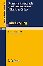 Arbeitstagung Bonn, 1984 : proceedings of the meeting held by the Max-Planck-Institut für Mathematik, Bonn, June 15-22, 1984