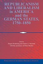 Republicanism and liberalism in America and the German states, 1750-1850