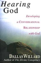 Hearing God : developing a conversational relationship with God