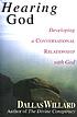 Hearing God : developing a conversational relationship with God