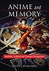 Anime and memory : aesthetic, cultural and thematic... 著者：  Dani Cavallaro 