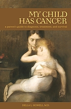 My child has cancer : a parent's guide to diagnosis, treatment, and survival