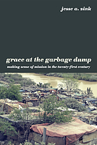 Grace at the garbage dump : making sense of mission in the twenty-first century