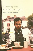 Ardent spirits : leaving home, coming back