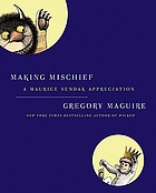 Making mischief : a Maurice Sendak appreciation