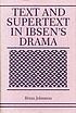 Text and supertext in Ibsen's drama door Brian Johnston