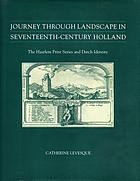 Journey through landscape in seventeenth-century Holland : the Haarlem print series and Dutch identity