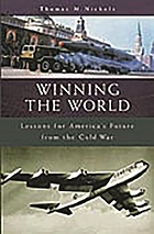 Winning the world : lessons for America's future from the Cold War