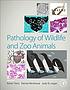 Pathology of wildlife and zoo animals by Denise McAloose