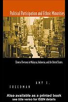 Political participation and ethnic minorities : Chinese overseas in Malaysia, Indonesia, and the United States