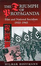 The triumph of propaganda : film and national socialism, 1933-1945