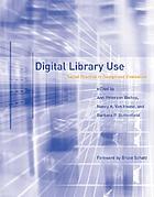 Digital library use : social practice in design and evaluation