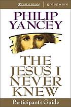 The Jesus I never knew : a video resource for small groups