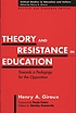 Theory and resistance in education : towards a pedagogy for the opposition