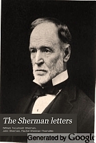 The Sherman letters; correspondence between General and Senator Sherman from 1837 to 1891.