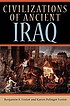 Civilizations of ancient Iraq 著者：  Benjamin R Foster 