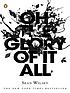 Oh the glory of it all von Sean Wilsey