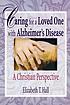 Caring for a loved one with Alzheimer's disease... Autor: Elizabeth T Hall