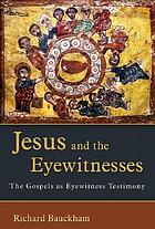 Jesus and the eyewitnesses : the Gospels as eyewitness testimony