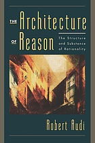 The architecture of reason : the structure and substance of rationality