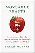 Moveable feasts : from ancient Rome to the 21st century, the incredible journeys of the food we eat