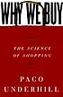 Why we buy : the science of shopping 著者：  Paco Underhill 