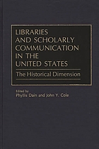 Libraries and scholarly communication in the United States : the historical dimension
