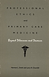 Professional ethics and primary care medicine : beyond dilemmas and decorum