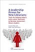 A leadership primer for new librarians : tools... by  Suzanne Byke 
