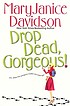 Drop dead, gorgeous!