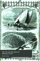 The life and adventures of Robinson Crusoe : who lived twenty- eight years in an uninhabited island, with an account of his deliverance.
