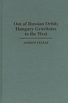 Out of Russian orbit, Hungary gravitates to the West