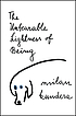 The unbearable lightness of being 著者：  Milan Kundera 