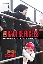 The Iraqi refugees : the new crisis in the Middle East